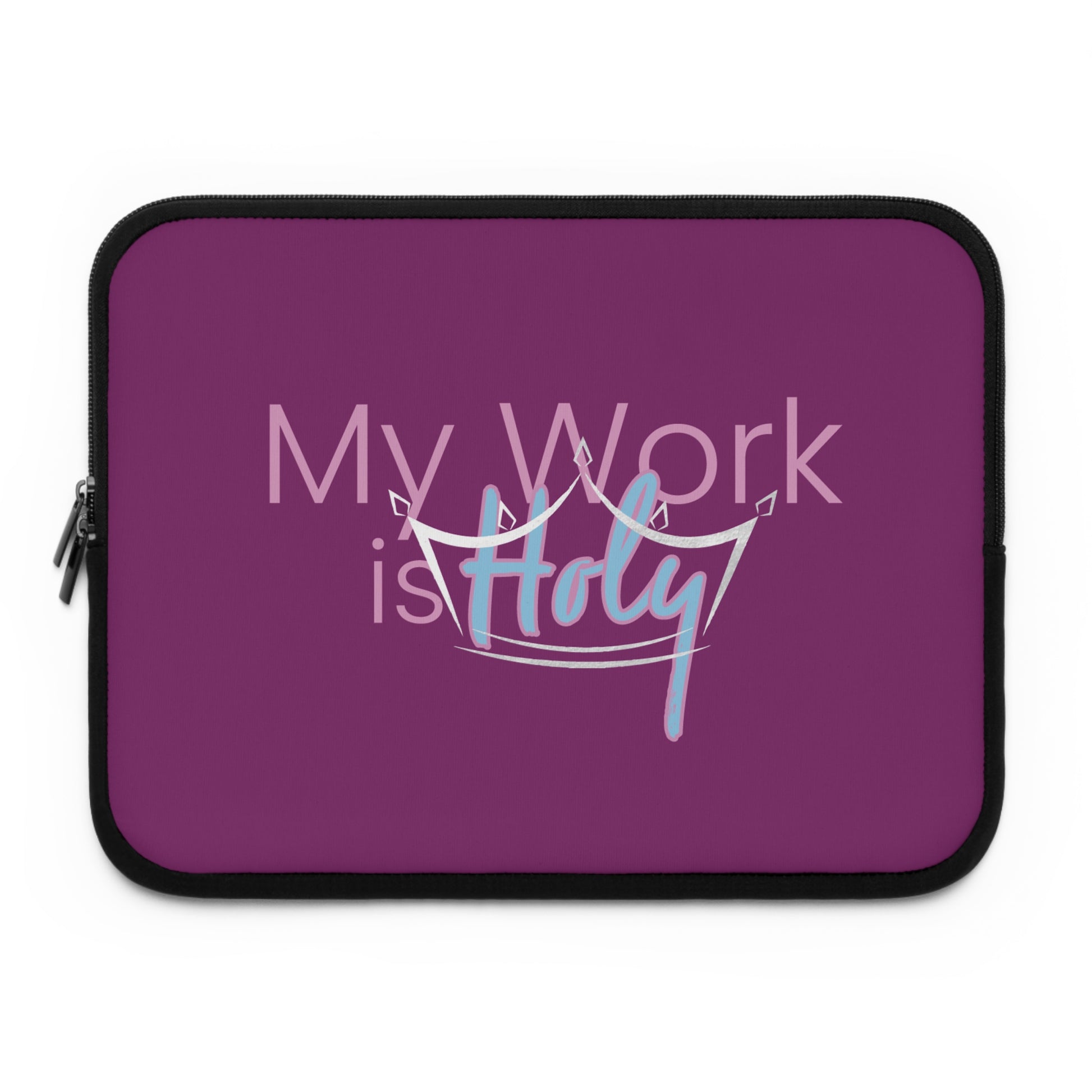 My Work is Holy Laptop Sleeve