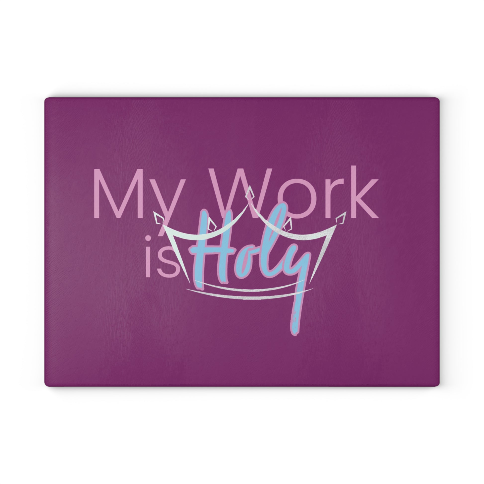 My Work is Holy Cutting Board