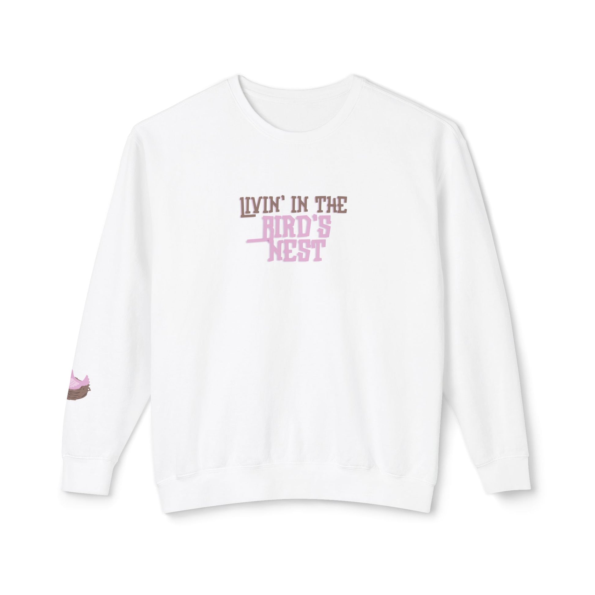 Livin' in the Bird's Nest Sweatshirt