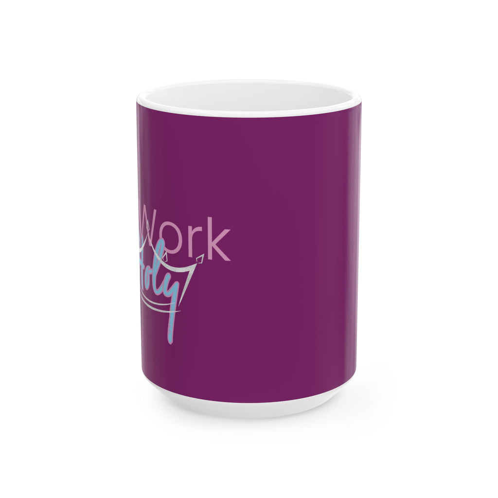 My Work is Holy Ceramic Mug