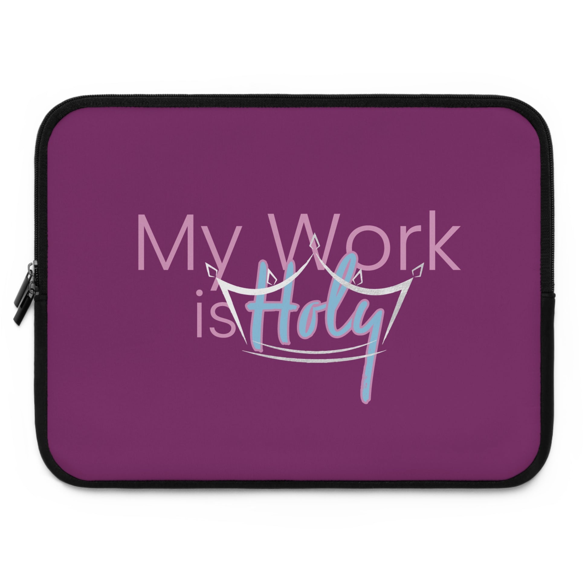 My Work is Holy Laptop Sleeve