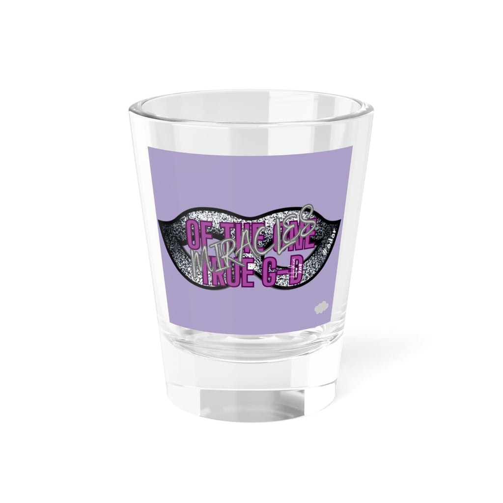 Miracles of the one true Gd Shot Glass, 1.5oz