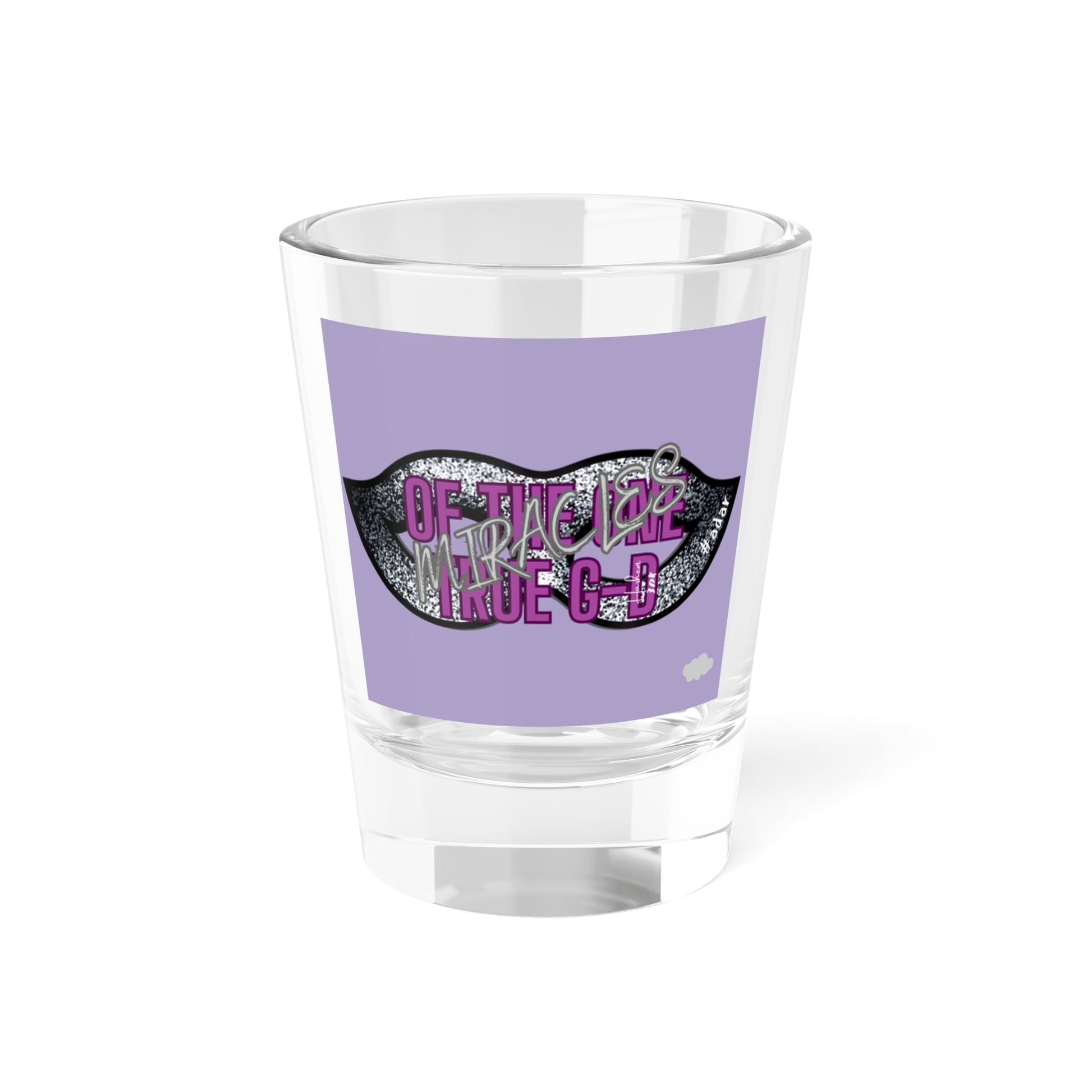 Miracles of the one true Gd Shot Glass, 1.5oz